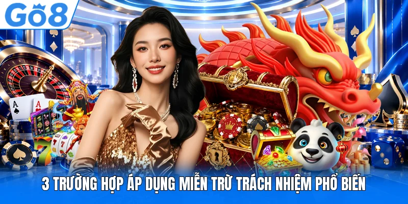 3 trường hợp áp dụng miễn trừ trách nhiệm phổ biến 3 trường hợp áp dụng miễn trừ trách nhiệm phổ biến
