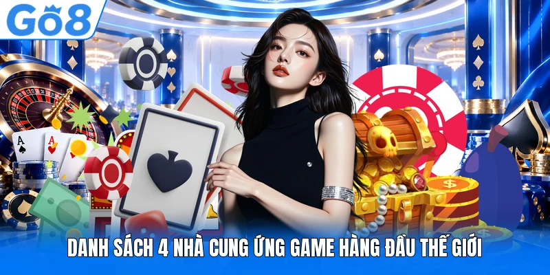 Danh sách 4 nhà cung ứng game hàng đầu thế giới Danh sách 4 nhà cung ứng game hàng đầu thế giới