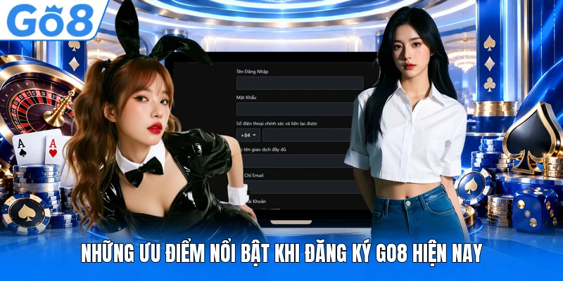 Những ưu điểm nổi bật khi đăng ký GO8 hiện nay Những ưu điểm nổi bật khi đăng ký GO8 hiện nay