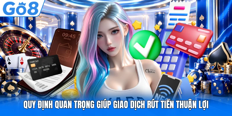 Quy định quan trọng giúp giao dịch rút tiền thuận lợi Quy định quan trọng giúp giao dịch rút tiền thuận lợi